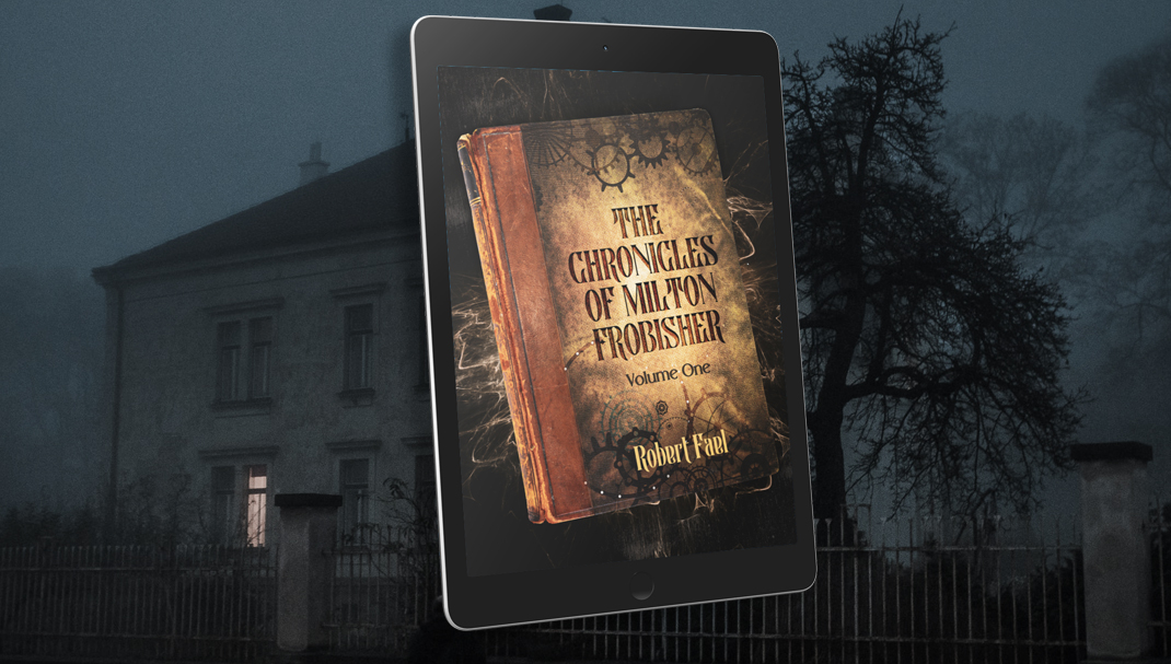The Chronicles of Milton Frobisher – OUT NOW!